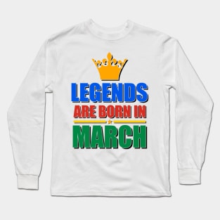 Legends Are born In March Long Sleeve T-Shirt